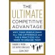 The Ultimate Competitive Advantage: Why Your People Make All the Difference and the 6 Practices You Need to Engage Them