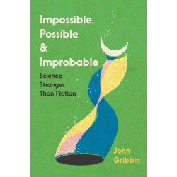 Impossible, Possible, and Improbable: Science Stranger Than Fiction