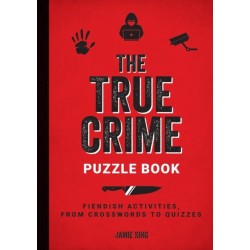 The True Crime Puzzle Book: Fiendish Activities, from Crosswords to Quizzes