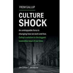 Culture Shock: An Unstoppable Force Has Changed How We Work and Live. Gallup's Solution to the Biggest Leadership Issue of Our Time.