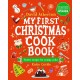 My First Christmas Cook Book: Classic, cosy and festive recipes for all the family - The perfect gift for budding bakers age 6-9 - Learn to bake and make special Christmas memories together