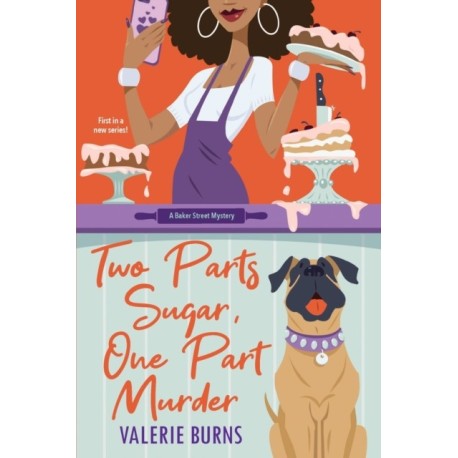 Two Parts Sugar, One Part Murder: A Delicious and Charming Cozy Mystery