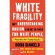 White Fragility: Why Understanding Racism Can Be So Hard for White People (Adapted for Young Adults)
