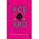 The Ace and Aro Relationship Guide: Making It Work in Friendship, Love, and Sex