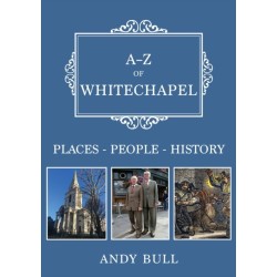 A-Z of Whitechapel: Places-People-History