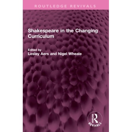 Shakespeare in the Changing Curriculum