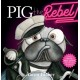 Pig the Rebel