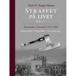 Straffet på livet: Henrettelser i Danmark 1537-1892