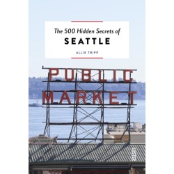 The 500 Hidden Secrets of Seattle