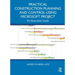 Practical Construction Planning and Control Using Microsoft Project: An Illustrative Guide