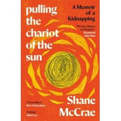 Pulling the Chariot of the Sun: A Memoir of a Kidnapping