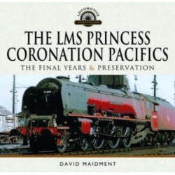 The LMS Princess Coronation Pacifics, The Final Years & Preservation