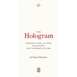 The Hologram: Feminist, Peer-to-Peer Health for a Post-Pandemic Future