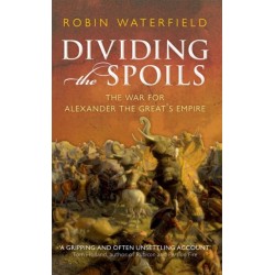 Dividing the Spoils: The War for Alexander the Great's Empire