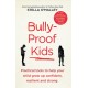 Bully-Proof Kids: Practical tools to help your child to grow up confident, resilient and strong