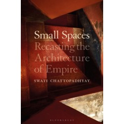 Small Spaces: Recasting the Architecture of Empire