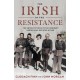 The Irish in the Resistance: The Untold Stories of the Ordinary Heroes who Resisted Hitler