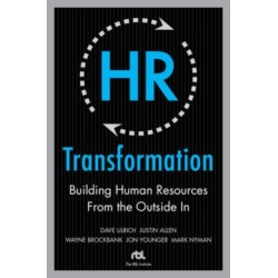 HR Transformation: Building Human Resources From the Outside In
