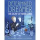 Determined Dreamer: The Story of Marie Curie: The Story of Marie Curie