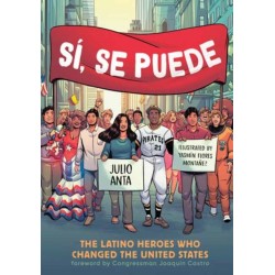 Si, Se Puede: The Latino Heroes Who Changed the United States