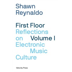 First Floor Volume 1: Reflections on Electronic Music Culture