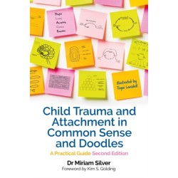 Child Trauma and Attachment in Common Sense and Doodles – Second Edition: A Practical Guide