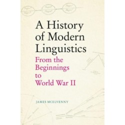 A History of Modern Linguistics: From the Beginnings to World War II
