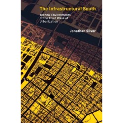 The Infrastructural South: Techno-Environments of the Third Wave of Urbanization