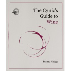 The Cynic's Guide to Wine: Demystifying wine from vineyard to glass