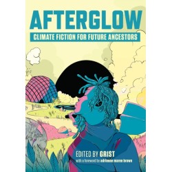 Afterglow: Climate Fiction for Future Ancestors