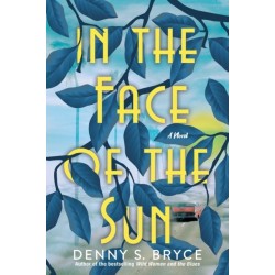 In the Face of the Sun: A Fascinating Novel of Historical Fiction Perfect for Book Clubs