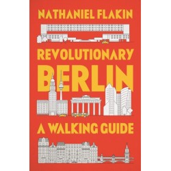 Revolutionary Berlin: A Walking Guide