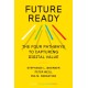 Future Ready: The Four Pathways to Capturing Digital Value