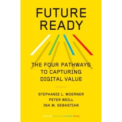 Future Ready: The Four Pathways to Capturing Digital Value
