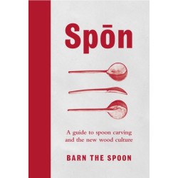 Spon: A Guide to Spoon Carving and the New Wood Culture
