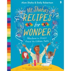 Mr Shaha's Recipes for Wonder: adventures in science round the kitchen table