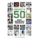 Cricket's Fifty Most Important Moments