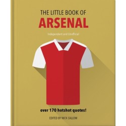 The Little Book of Arsenal: Over 170 hotshot quotes
