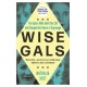 Wise Gals: The Spies Who Built the CIA and Changed the Future of Espionage