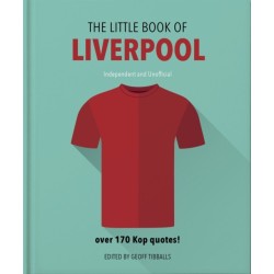The Little Book of Liverpool: More than 170 Kop quotes