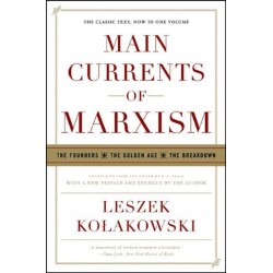 Main Currents of Marxism: The Founders - The Golden Age - The Breakdown