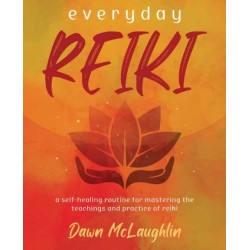Everyday Reiki: A Self-Healing Routine for Mastering the Teachings and Practice of Reiki