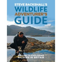 Steve Backshall's Wildlife Adventurer's Guide: A Guide to Exploring Wildlife in Britain