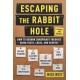 Escaping the Rabbit Hole: How to Debunk Conspiracy Theories Using Facts, Logic, and Respect (Revised and Updated - Includes Information about 2020 Election Fraud, The Coronavirus Pandemic, The Rise of QAnon, and UFOs)