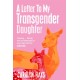 A Letter to My Transgender Daughter: A Letter to My Transgender Daughter