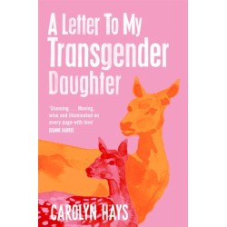 A Letter to My Transgender Daughter: A Letter to My Transgender Daughter