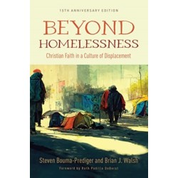Beyond Homelessness, 15th Anniversary Edition: Christian Faith in a Culture of Displacement