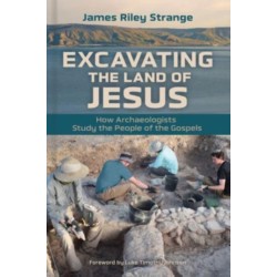 Excavating the Land of Jesus: How Archaeologists Study the People of the Gospels