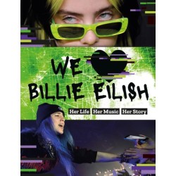 We Love Billie Eilish: Her Life - Her Music - Her Story