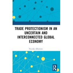 Trade Protectionism in an Uncertain and Interconnected Global Economy